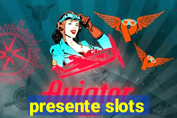 presente slots